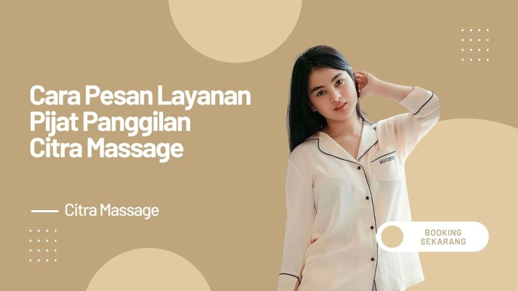 Pijat Panggilan Banjarmasin 24 Jam, Bisa di Rumah dan Hotel 4 cara pesan pijat panggilan banjarmasin citra massage