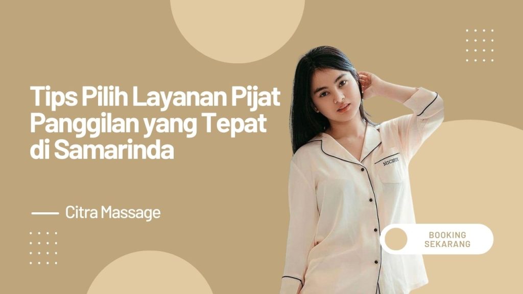tips pilih jasa pijat panggilan samarinda yang tepat